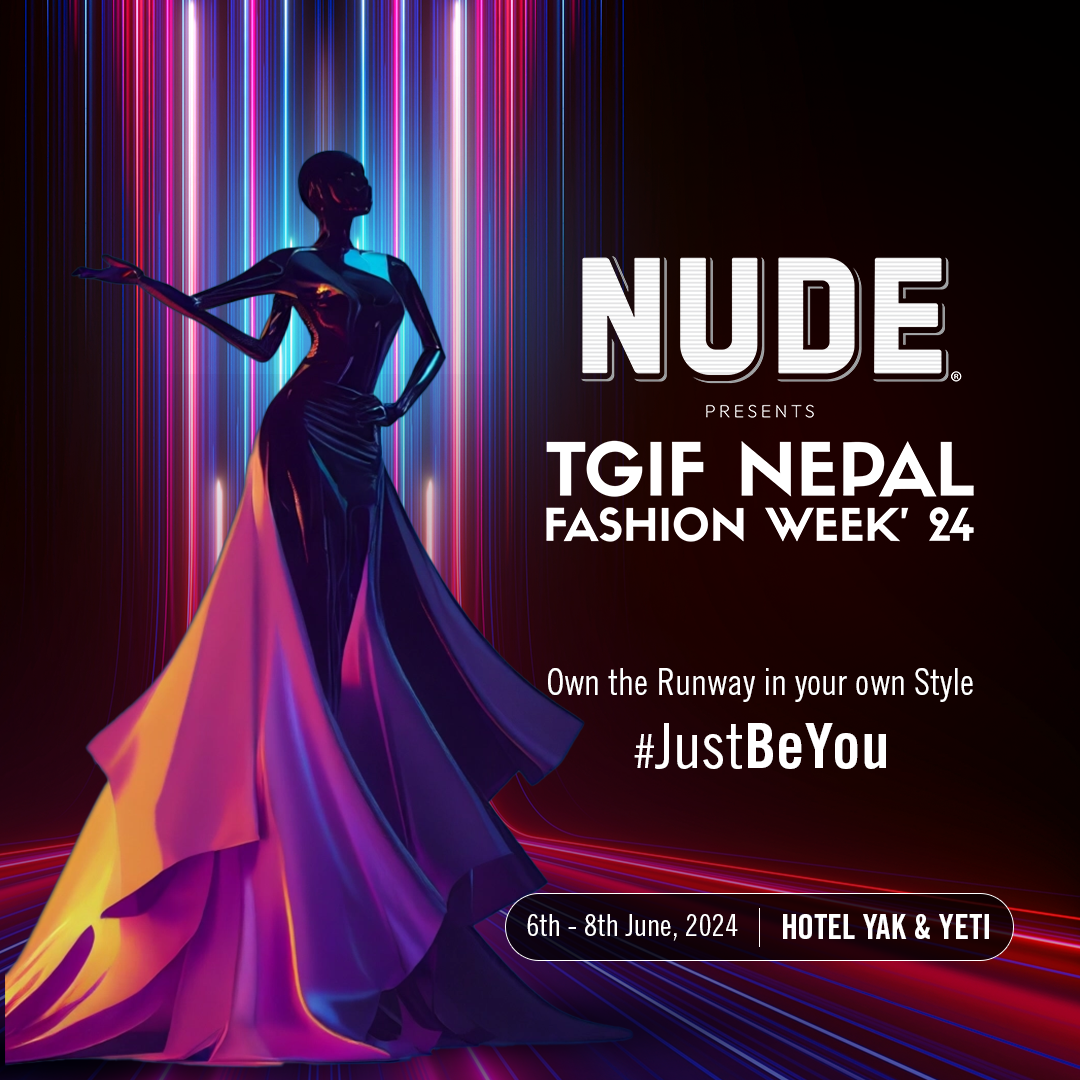 NUDE Presents TGIF Nepal Fashion Week